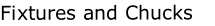 Fixtures and Chucks
